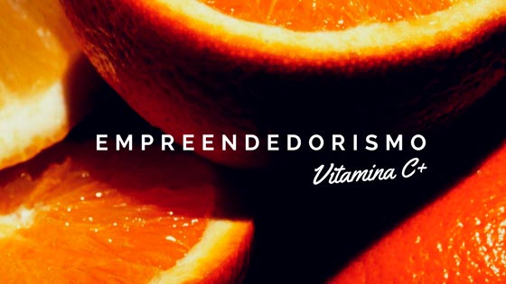 Vitamina C+ do Empreendedorismo Sustentável